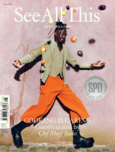 Award-winning issue See All This #42, Cooking is Caring, with chef Mory Sacko as guest curator.